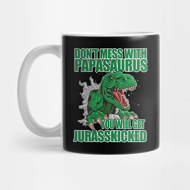 Papa - Dont Mess With Papasaurus You Will Get Jurasskicked by Kudostees